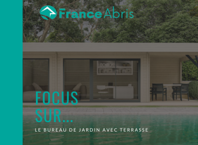 Focus sur… un bureau de jardin avec terrasse