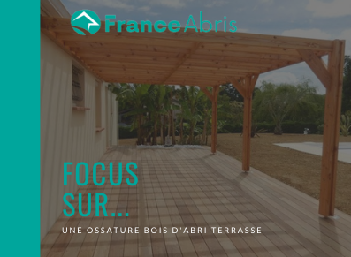 Focus sur… une ossature bois d’abri terrasse