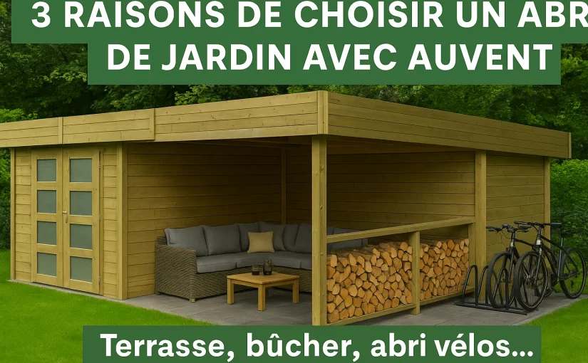 top 3 des raisons de choisir un cabanon avec auvent de terrasse