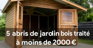 abri de jardin bois traité : top 5
