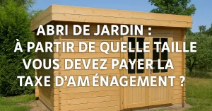 taxe d'aménagement et taille d'abri de jardin